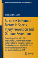 Advances in Human Factors in Sports, Injury Prevention and Outdoor Recreation: Proceedings of the Ahfe 2017 International Conference on Human Factors in Sports, Injury Prevention and Outdoor Recreation, July 17-21, 2017, the Westin Bonaventure Hotel...