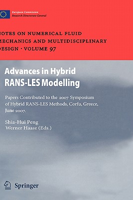 Advances in Hybrid Rans-Les Modelling: Papers Contributed to the 2007 Symposium of Hybrid Rans-Les Methods, Corfu, Greece, 17-18 June 2007 - Peng, Shia-Hui (Editor), and Haase, Werner (Editor)