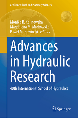 Advances in Hydraulic Research: 40th International School of Hydraulics - Kalinowska, Monika B. (Editor), and Mrokowska, Magdalena M. (Editor), and Rowinski, Pawel M. (Editor)