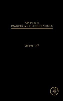Advances in Imaging and Electron Physics: Volume 147 - Hawkes, Peter W