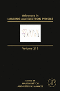 Advances in Imaging and Electron Physics: Volume 219