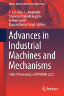 Advances in Industrial Machines and Mechanisms: Select Proceedings of Ipromm 2020