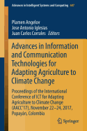 Advances in Information and Communication Technologies for Adapting Agriculture to Climate Change: Proceedings of the International Conference of ICT for Adapting Agriculture to Climate Change (Aacc'17), November 22-24, 2017, Popayn, Colombia