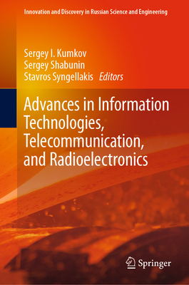 Advances in Information Technologies, Telecommunication, and Radioelectronics - Kumkov, Sergey I (Editor), and Shabunin, Sergey (Editor), and Syngellakis, Stavros (Editor)