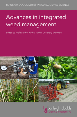 Advances in Integrated Weed Management - Kudsk, Per, Dr. (Editor), and Petit, Sandrine, Dr. (Contributions by), and Yvoz, Sverin, Dr. (Contributions by)