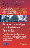 Advances in Intelligent Data Analysis and Applications: Proceeding of the Sixth Euro-China Conference on Intelligent Data Analysis and Applications, 15-18 October 2019, Arad, Romania