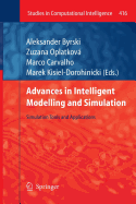 Advances in Intelligent Modelling and Simulation: Simulation Tools and Applications - Byrski, Aleksander (Editor), and Oplatkov, Zuzana (Editor), and Carvalho, Marco (Editor)