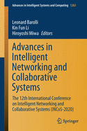 Advances in Intelligent Networking and Collaborative Systems: The 12th International Conference on Intelligent Networking and Collaborative Systems (Incos-2020)