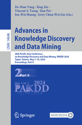 Advances in Knowledge Discovery and Data Mining: 28th Pacific-Asia Conference on Knowledge Discovery and Data Mining, PAKDD 2024, Taipei, Taiwan, May 7-10, 2024, Proceedings, Part II - Yang, De-Nian (Editor), and Xie, Xing (Editor), and Tseng, Vincent S. (Editor)