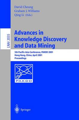 Advances in Knowledge Discovery and Data Mining: 5th Pacific-Asia Conference, Pakdd 2001 Hong Kong, China, April 16-18, 2001. Proceedings - Cheung, David (Editor), and Williams, Graham J (Editor), and Li, Qing, PhD (Editor)