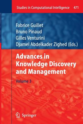 Advances in Knowledge Discovery and Management - Guillet, Fabrice (Editor), and Pinaud, Bruno (Editor), and Venturini, Gilles (Editor)