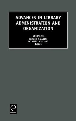 Advances in Library Administration and Organization - Garten, Edward D (Editor), and Williams, Delmus E (Editor)