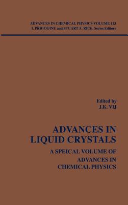 Advances in Liquid Crystals: A Special Volume, Volume 113 - Vij, Jagdish K (Editor), and Prigogine, Ilya (Editor), and Rice, Stuart A (Editor)