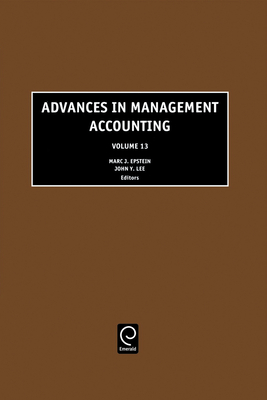 Advances in Management Accounting - Epstein, Marc J (Editor), and Lee, John Y (Editor)