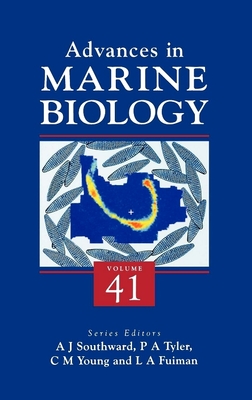 Advances in Marine Biology: Volume 41 - Southward, Alan J, and Young, Craig M, and Tyler, Paul A