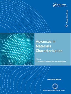 Advances in Materials Characterization - Raj, Baldev (Editor), and Amarendra, G (Editor), and Manghnani, M H (Editor)