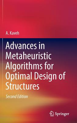 Advances in Metaheuristic Algorithms for Optimal Design of Structures - Kaveh, A