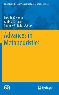 Advances in Metaheuristics - Di Gaspero, Luca (Editor), and Schaerf, Andrea (Editor), and Sttzle, Thomas (Editor)