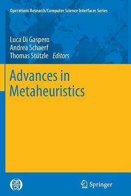 Advances in Metaheuristics - Di Gaspero, Luca (Editor), and Schaerf, Andrea (Editor), and Sttzle, Thomas (Editor)