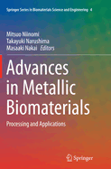 Advances in Metallic Biomaterials: Processing and Applications
