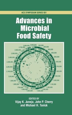 Advances in Microbial Food Safety - Juneja, Vijay K (Editor), and Cherry, John P (Editor), and Tunick, Michael H (Editor)