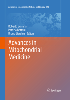 Advances in Mitochondrial Medicine - Scatena, Roberto (Editor), and Bottoni, Patrizia (Editor), and Giardina, Bruno (Editor)