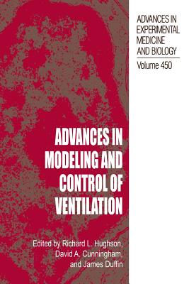 Advances in Modeling and Control of Ventilation - Hughson, Richard L (Editor), and Cunningham, David a (Editor), and Duffin, James (Editor)