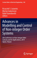Advances in Modelling and Control of Non-Integer-Order Systems: 6th Conference on Non-Integer Order Calculus and Its Applications, 2014 Opole, Poland