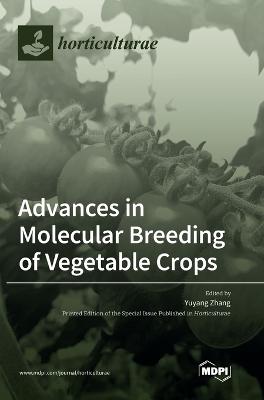 Advances in Molecular Breeding of Vegetable Crops - Zhang, Yuyang (Guest editor)