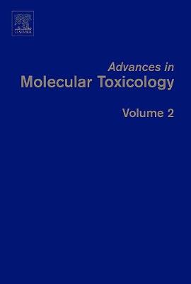 Advances in Molecular Toxicology: Volume 2 - Fishbein, James C (Editor)