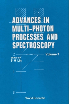 Advances in Multi-Photon Processes and Spectroscopy, Volume 7 - Alden, R G (Editor), and Allen, J P (Editor), and Dai, Hai-Lung (Editor)
