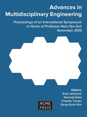 Advances in Multidisciplinary Engineering - Jahanmir, Said (Editor), and Saka, Nannaji (Editor), and III, Charles Tucker (Editor)