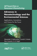 Advances in Nanotechnology and the Environmental Sciences: Applications, Innovations, and Visions for the Future