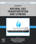 Advances in Natural Gas: Formation, Processing, and Applications. Volume 6: Natural Gas Transportation and Storage
