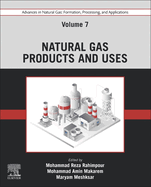Advances in Natural Gas: Formation, Processing, and Applications. Volume 7: Natural Gas Products and Uses