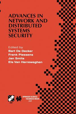 Advances in Network and Distributed Systems Security: IFIP TC11 WG11.4 First Annual Working Conference on Network Security November 26-27, 2001, Leuven, Belgium - De Decker, Bart (Editor), and Piessens, Frank (Editor), and Smits, Jan (Editor)
