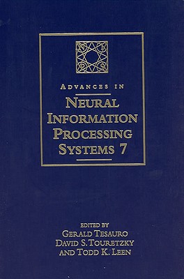 Advances in Neural Information Processing Systems 7: Proceedings of the 1994 Conference - Leen, Todd K (Editor), and Tesauro, Gerald (Editor), and Touretzky, David S (Editor)