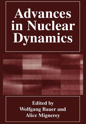 Advances in Nuclear Dynamics - Arruada, Benito (Editor), and Mignerey, A (Editor)