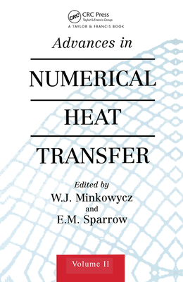 Advances in Numerical Heat Transfer, Volume 2 - Minkowycz, W.