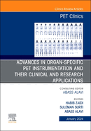 Advances in Organ-Specific Pet Instrumentation and Their Clinical and Research Applications, an Issue of Pet Clinics: Volume 19-1