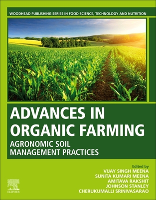 Advances in Organic Farming: Agronomic Soil Management Practices - Meena, Vijay Singh (Editor), and Meena, Sunita Kumari, B.S. (Editor), and Rakshit, Amitava (Editor)