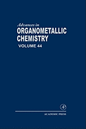 Advances in Organometallic Chemistry: Volume 44