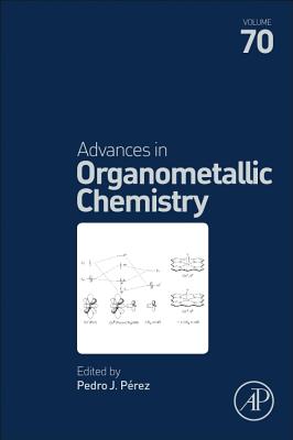 Advances in Organometallic Chemistry - Perez, Pedro J. (Editor)