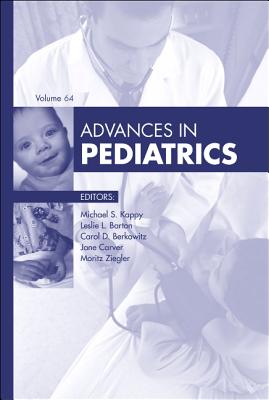 Advances in Pediatrics, 2017: Volume 2017 - Berkowitz, Carol D, MD, and Barton, Leslie L, MD, and Carver, Jane, PhD, MS, MPH