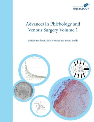 Advances in Phlebology and Venous Surgery - Whiteley, Mark S. (Editor), and Dabbs, Emma B. (Editor)