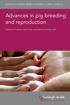 Advances in Pig Breeding and Reproduction - Ross, Jason W, Professor (Editor), and Bozzi, Riccardo, Professor (Contributions by), and Derks, Martijn, Dr. (Contributions by)