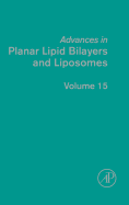 Advances in Planar Lipid Bilayers and Liposomes: Volume 15