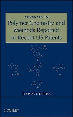 Advances in Polymer Chemistry and Methods Reported in Recent US Patents - DeRosa, Thomas F