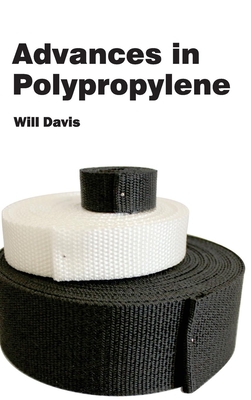 Advances in Polypropylene - Davis, Will, Jr. (Editor)