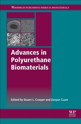 Advances in Polyurethane Biomaterials - Cooper, Stuart L. (Editor), and Guan, Jianjun (Editor)